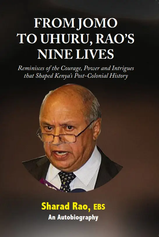 From Jomo to Uhuru, Rao’s Nine Lives: Reminiscences of the Courage, Power and Intrigues that Shaped Kenya’s Post-Colonial History